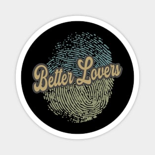 Better Lovers Fingerprint Magnet